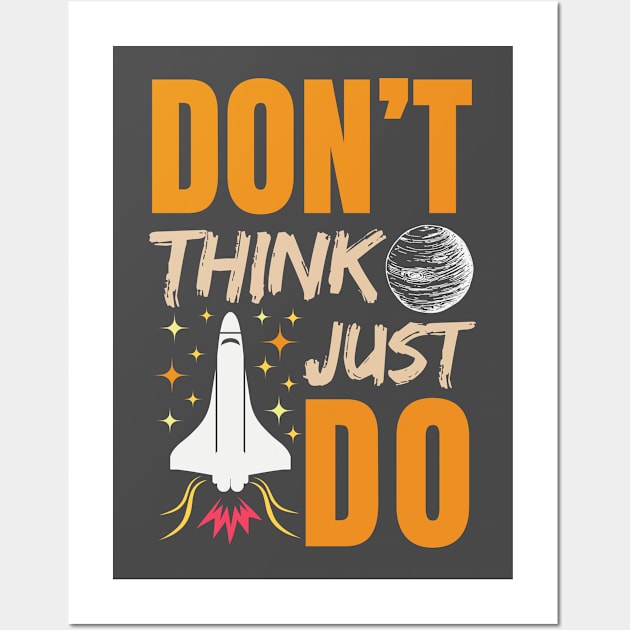 Don’t think just do Wall Art by Quartztree
